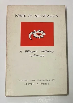 Poets of Nicaragua: A Bilingual Anthology 1918-1979White, Steven F.