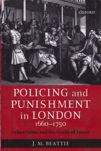Policing and Punishment in London, 1660-1750: Urban Crime and the Limits of Terror by: Beattie, J. M.