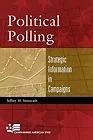 Political Polling: Strategic Information in CampaignsStonecash, Jeffrey M.