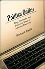 Politics Online: Blogs, Chatrooms, and Discussion Groups in AmeriDavis, Richard