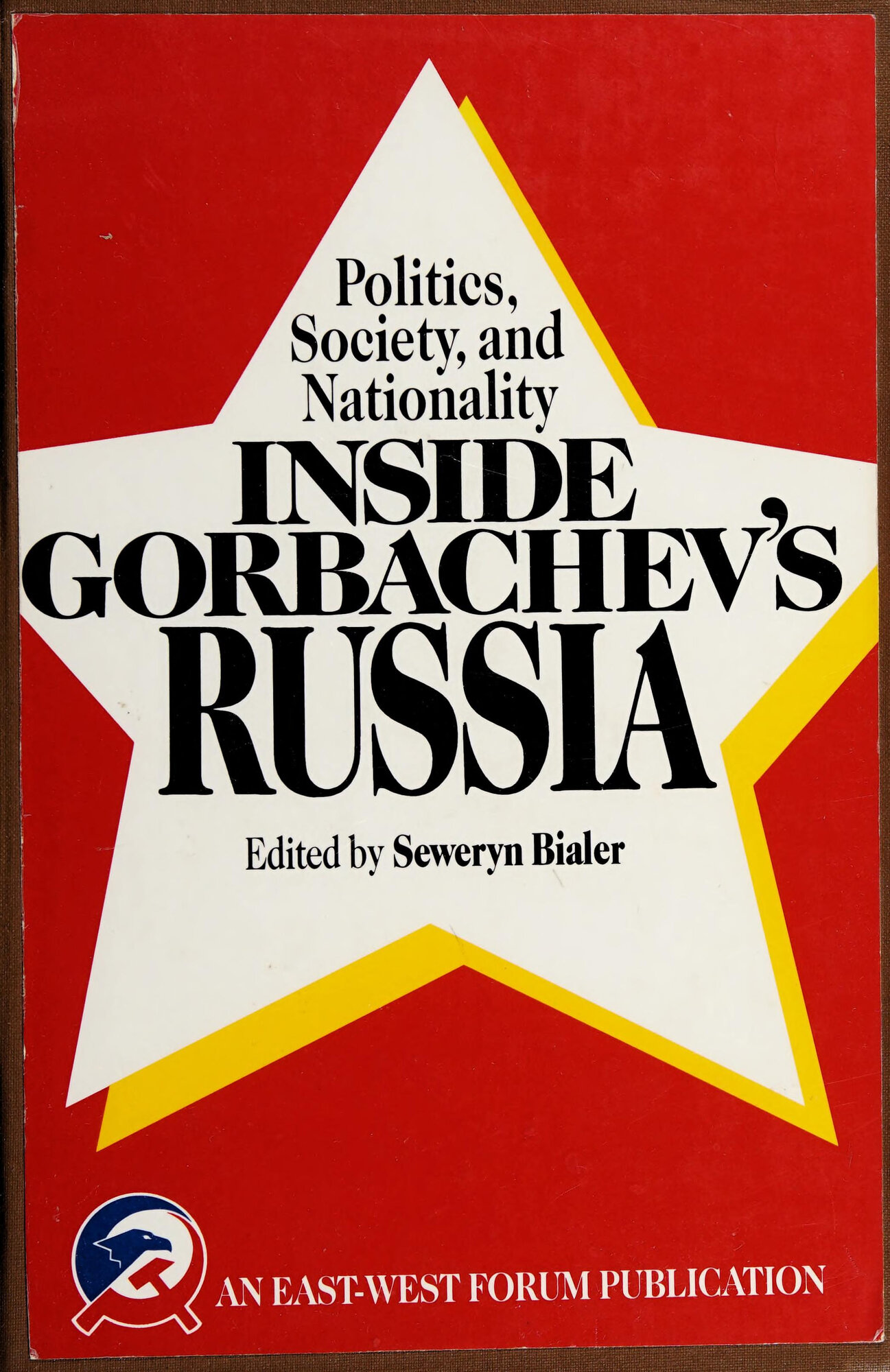 Politics, Society, and Nationality Inside Gorbachev's Russia by: Bialer, Seweryn (Editor)