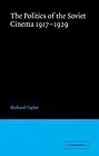 Politics of the Soviet Cinema 1917-1929, The Taylor, Richard