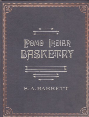 Pomo Indian Basketry by: Barrett, S. A.