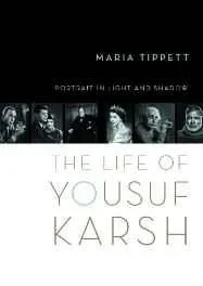 Portrait in Light and Shadow: The Life of Yousuf KarshTippett, Maria