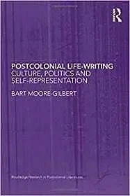 Postcolonial Life-Writing: Culture, Politics, and Self-RepresentationMoore-Gilbert, Bart