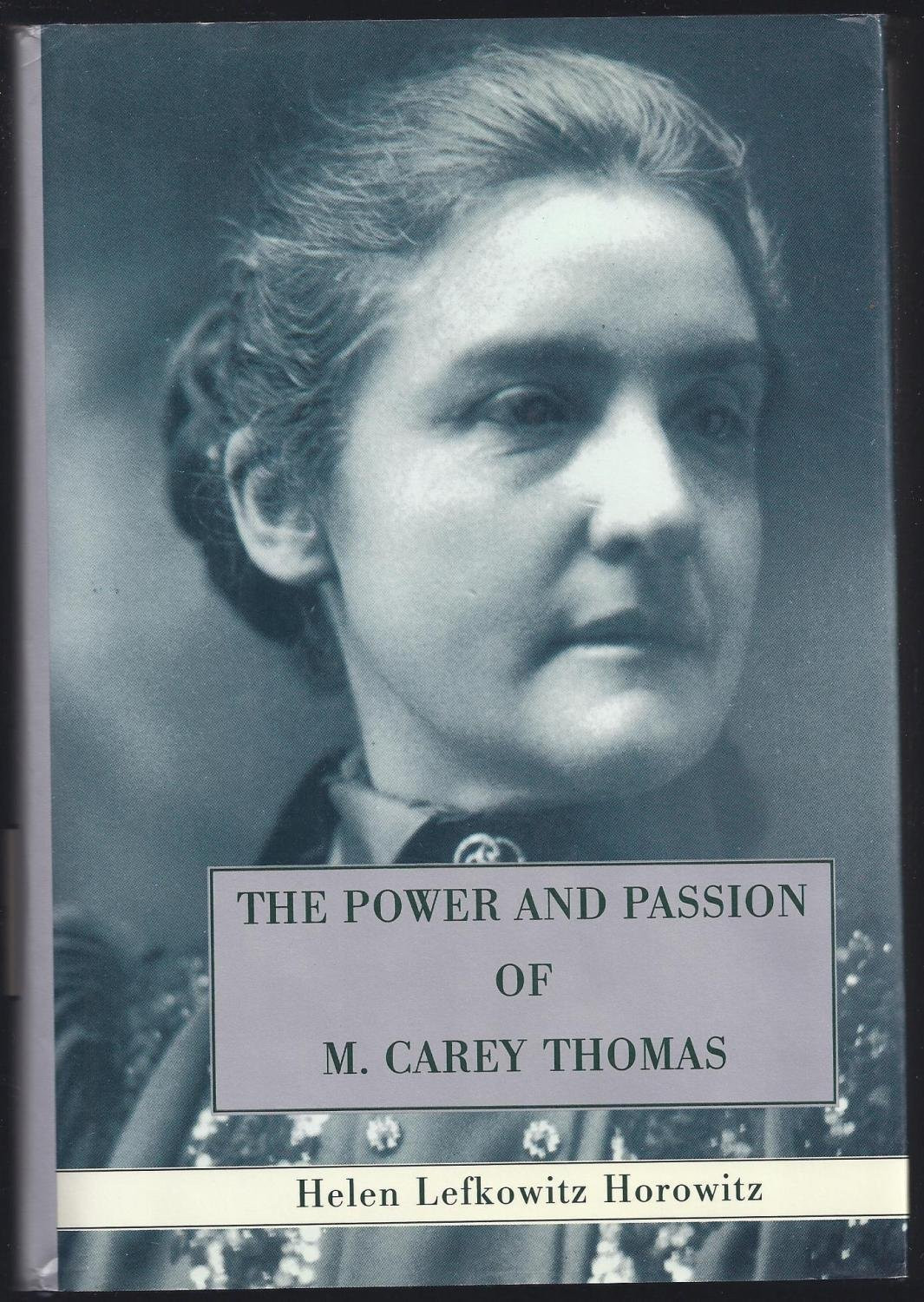 Power and Passion of M. Carey Thomas, The  by: Horowitz, Helen Lefkowitz