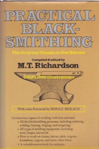 Practical Blacksmithing: The Original Classic in One Volume, Four Volumes in One by: Richardson, M. T.