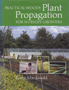 Practical Woody Plant Propagation for Nursery Growers by: Macdonald, Bruce