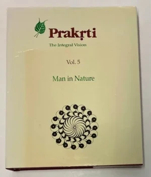 Prakrti the Integral Vision: Vol. 5 Man in NatureVatsyayan, Kapila