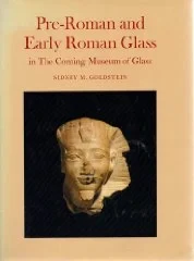 Pre-Roman and Early Roman Glass in the Corning Museum of GlassGoldstein, Sidney M.