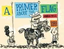 Primer About the Flag, ABell, Marvin, Illust. by: Chris Raschka