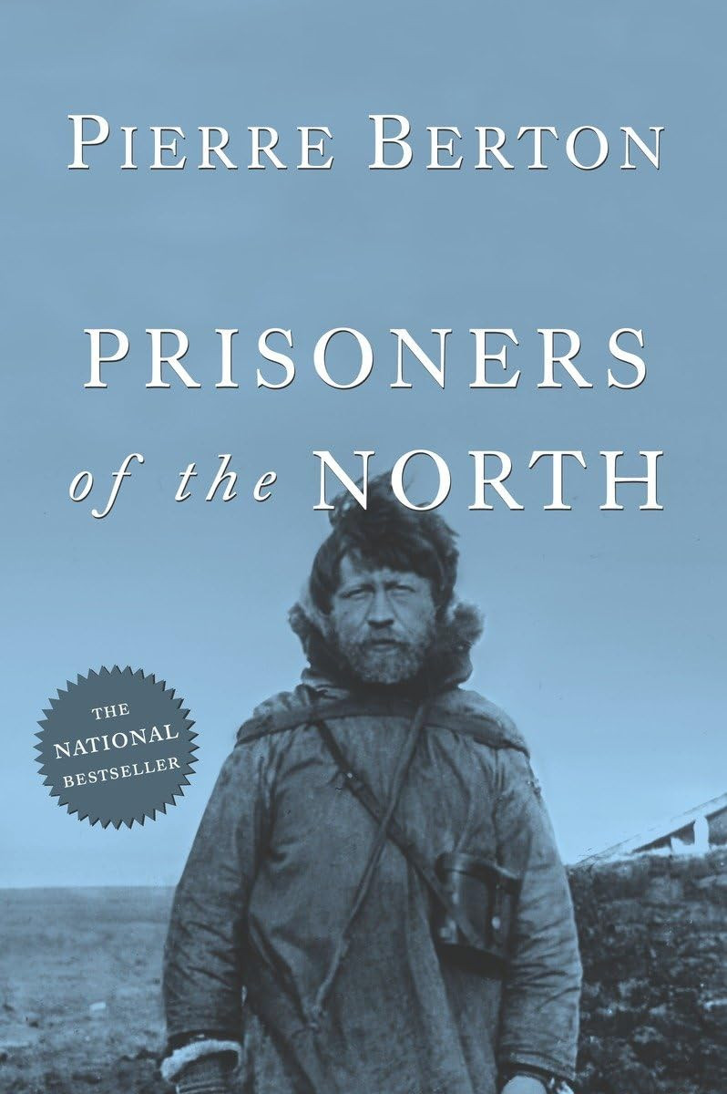 Prisoners of the North by: Berton, Pierre