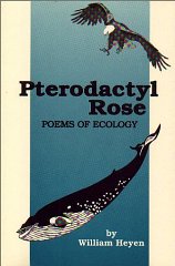 Pterodactyl Rose: Poems of EcologyHeyen, William