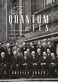 Quantum Ten, The: A Story of Passion, Tragedy, Ambition and Science (SIGNED)Jones, Sheilla