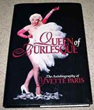 Queen of Burlesque: The Autobiography of Yvette ParisParis, Yvette