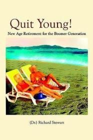 Quit Young: New Age Retirement for the Boomer GenerationStewart, Richard