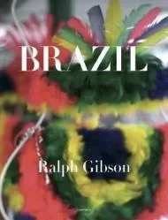 Ralph Gibson: BrazilGibson, Ralph