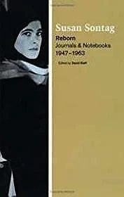 Reborn: Journals and Notebooks, 1947-1963Sontag, Susan
