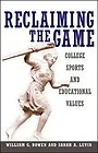 Reclaiming the Game: College Sports and Educational ValuesBowen, William G.