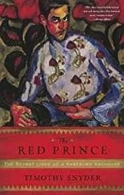 Red Prince, The: The Secret Lives of a Habsburg ArchdukeSnyder, Timothy