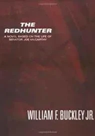 Redhunter, The: A Novel Based on the Life of Senator Joe McCarthyBuckley, William F.