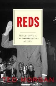 Reds: McCarthyism in Twentieth-Century AmericaMorgan, Ted