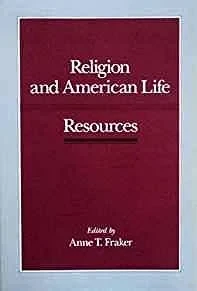Religion and American Life: ResourcesFraker, Anne T. (Editor)