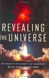 Revealing the universe: the making of the Chandra X-ray ObservatoryTucker, Wallace H.