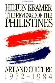 Revenge of the Philistines: Art and Culture, 19721984Kramer, Hilton