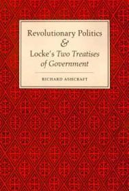 Revolutionary Politics and Locke's "Two Treatises of Government"Ashcraft, Richard