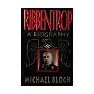 Ribbentrop: A BiographyBloch, Michael