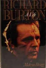 Richard Burton: A LifeBragg, Melvyn