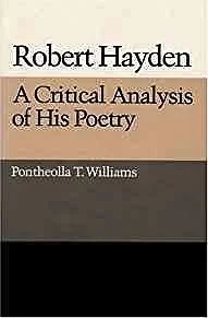 Robert Hayden: A CRITICAL ANALYSIS OF HIS POETRYWilliams, Pontheolla T.