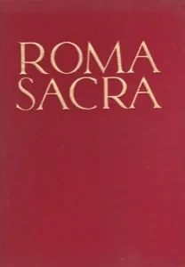 Roma Sacra: Ein Bilderzyklus in 152 Farbenfotografien mit Einem Geleitwort by: Sithern, PeterBarde, Louis