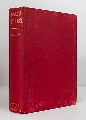 Roman Stoicism: Being Lectures on the History of the Stoic Philosophy with Special Reference to Its Development within the Roman Empire Arnold, E. Vernon