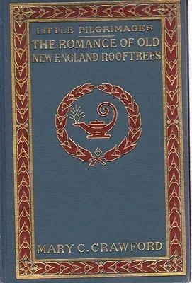 Romance of Old New England Rooftrees, TheCrawford, Mary C.