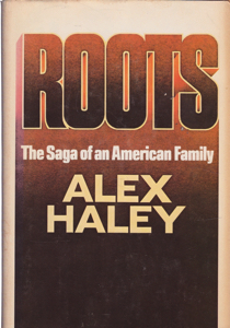 Roots: The Saga of an American Family by: Haley, Alex