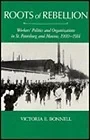 Roots of Rebellion: Workers' Politics and Organizations in St. Petersburg and Moscow, 1900-1914Bonnell, Victoria E.