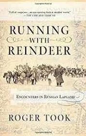 Running With Reindeer: Encounters In Russian LaplandTook, Roger