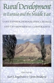 Rural Development in Eurasia and the Middle East: Land Reform, Demographic Change, and Environmental ConstraintsEngelmann, Kurt E. (Editor)