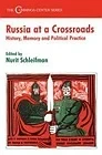 Russia at a Crossroads: History, Memory and Political PracticeSchleifman, N.