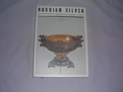 Russian Silver:  Mid 19th CenturyBeginning of the 20th Century / Russkoe Serebro: Vtoraia Polovina 19Nachalo 20 VekaGilodo, Andrei