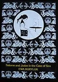Salome and Judas in the Cave of Sex: The Grotesque : Origins, Iconography, TechniquesKuryluk, Ewa