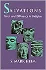 Salvations: Truth and Difference in ReligionHeim, S. Mark