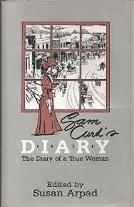 Sam Curds' Diary: The Diary of a True WomanArpad, Susan (Editor)