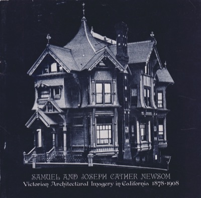 Samuel and Joseph Cather Newsom: Victorian Architectural Imagery in California, 1878-1908 by: Gebhard, DavidBreton, Herriette VonWinter, Robert