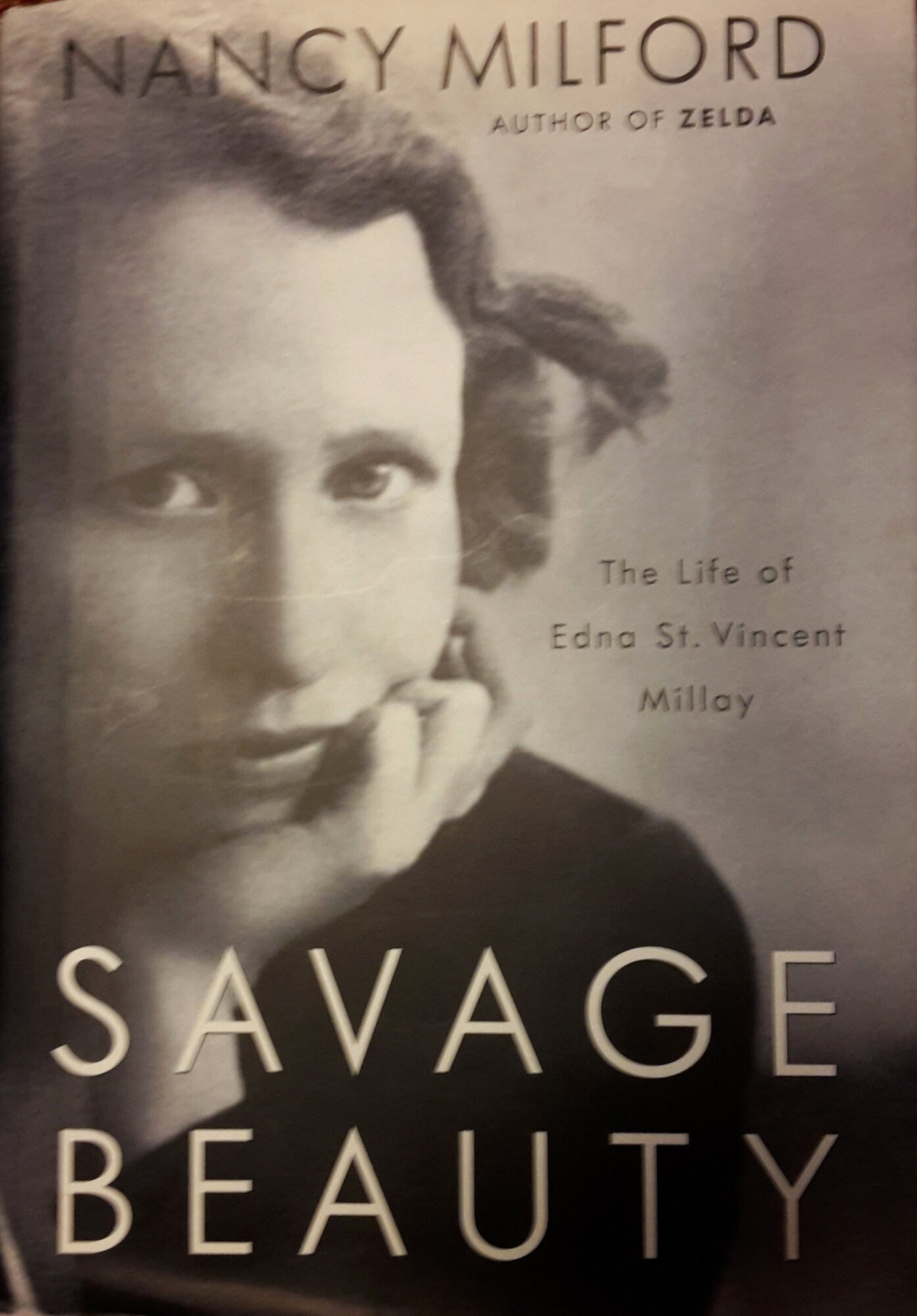 Savage Beauty: The Life of Edna St. Vincent Millay by: Milford, Nancy