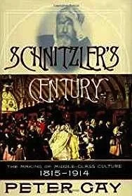 Schnitzlers Century: The Making of Middle-Class Culture, 1815-1914Gay, Peter