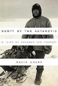 Scott of the Antarctic: A Life of Courage and TragedyCrane, David