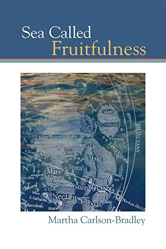 Sea Called Fruitfulness by: Carlson-Bradley, Martha